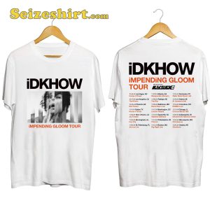 iDKHOW iMPENDiNG GLOOM TOUR Shirt