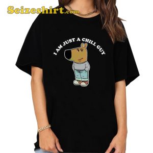 I’m Just A Chill Guy Meme Shirt