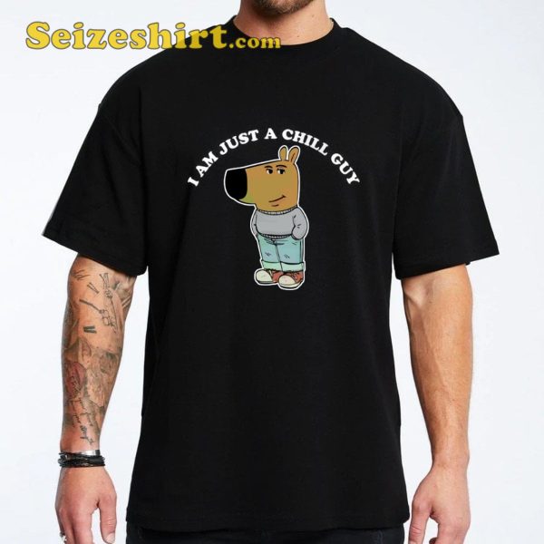 I’m Just A Chill Guy Meme Shirt