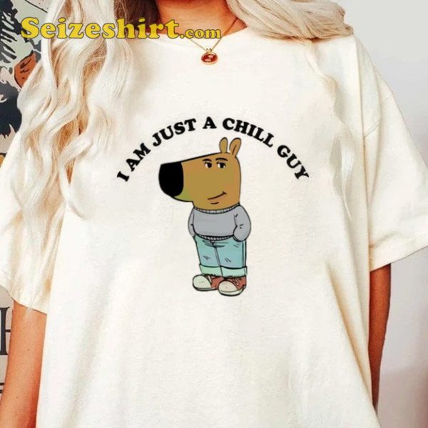 I’m Just A Chill Guy Meme Shirt