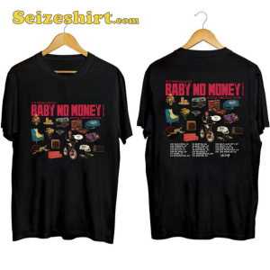 It’s pronounced baby no money tour shirt