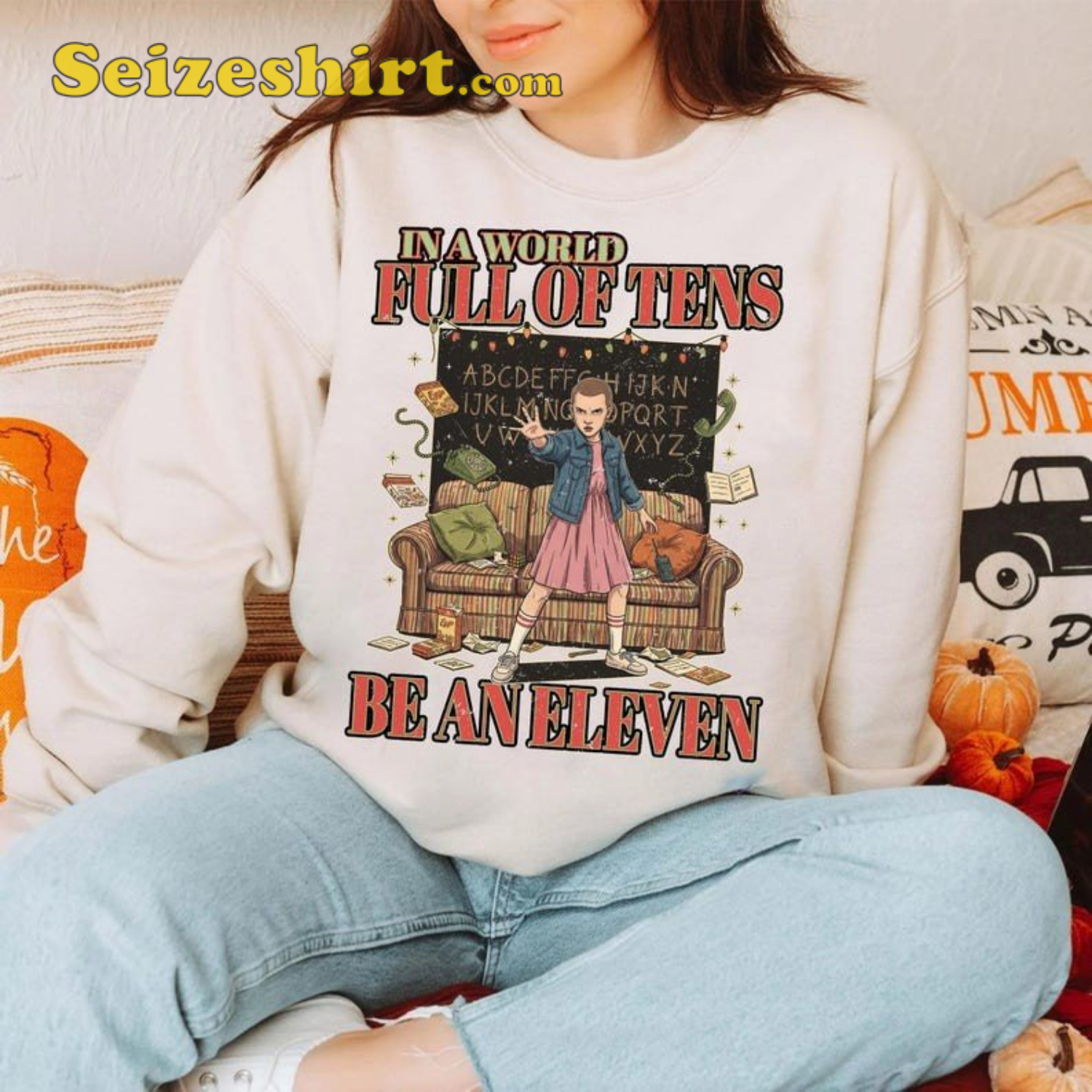 In A World Full Of Tens Be An Eleven Stranger Things Sweatshirt